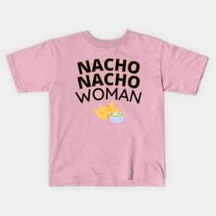 Nacho Nacho Woman Kids T-Shirt